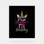 Its My Daughters 7th Birthay Girl Gift Unicorn Bir Acrylschild<br><div class="desc">Its My Daughters 7th Birthay Girl Gift Unicorn Birthday T-Shirt</div>