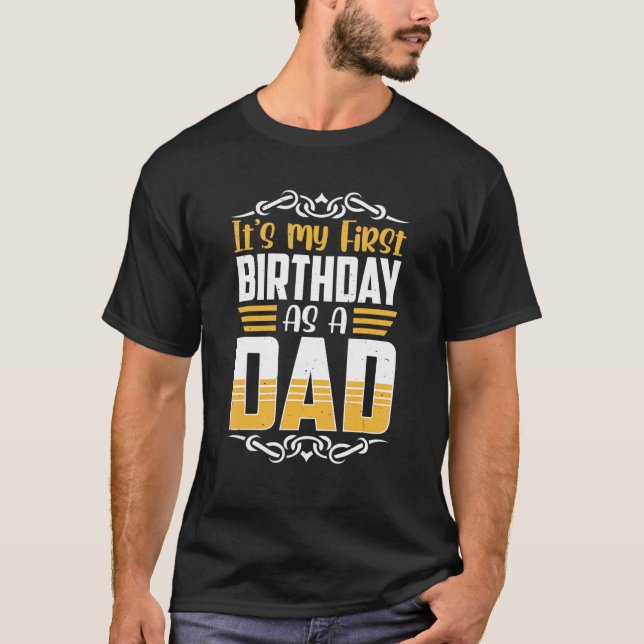 It's My First Birthday As A Dad Daddy Father Party T-Shirt (Vorderseite)