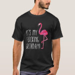 It's My Flocking Birthday Funny Flamingo T-Shirt<br><div class="desc">It's My Flocking Birthday Funny Flamingo</div>