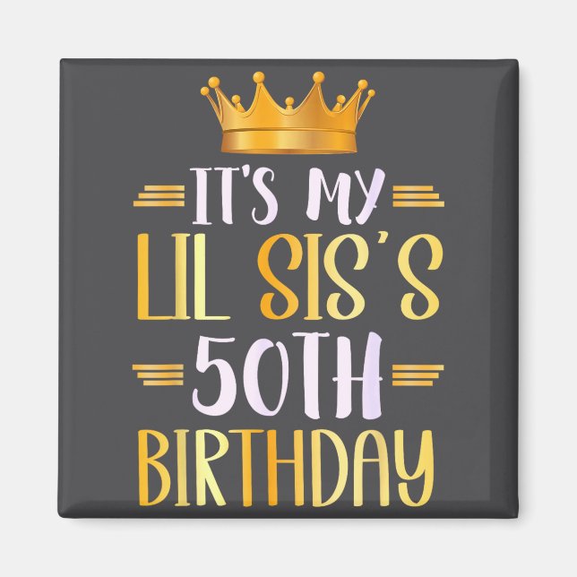 It's My Lil Sis's 50th Birthday Happy 50 Years Old Magnet (Vorne)
