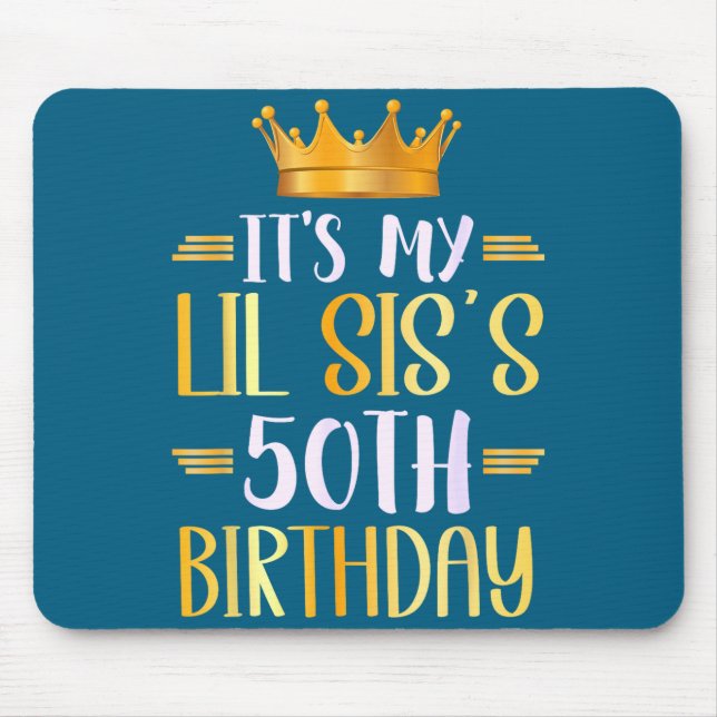 It's My Lil Sis's 50th Birthday Happy 50 Years Old Mousepad (Vorne)