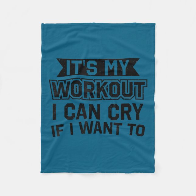 It's My Workout I Can Cry If I Want To - Funny Gym Fleecedecke (Vorderseite)