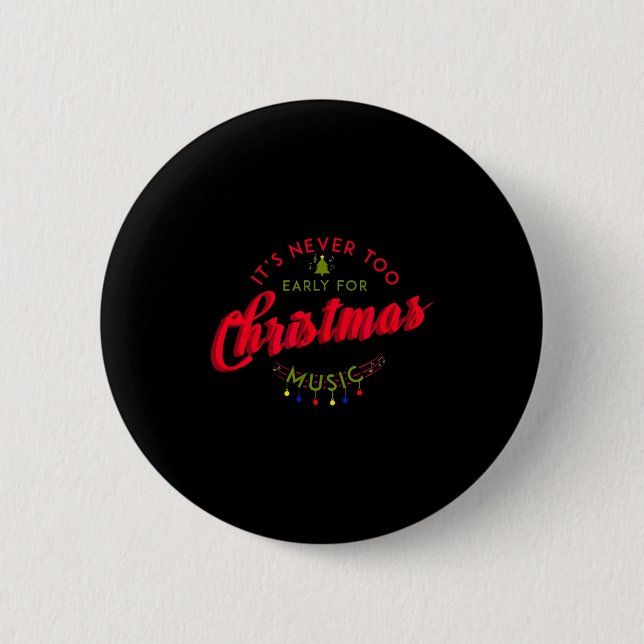 It's Never Too Early For Christmas Music Xmas  Button (Vorderseite)