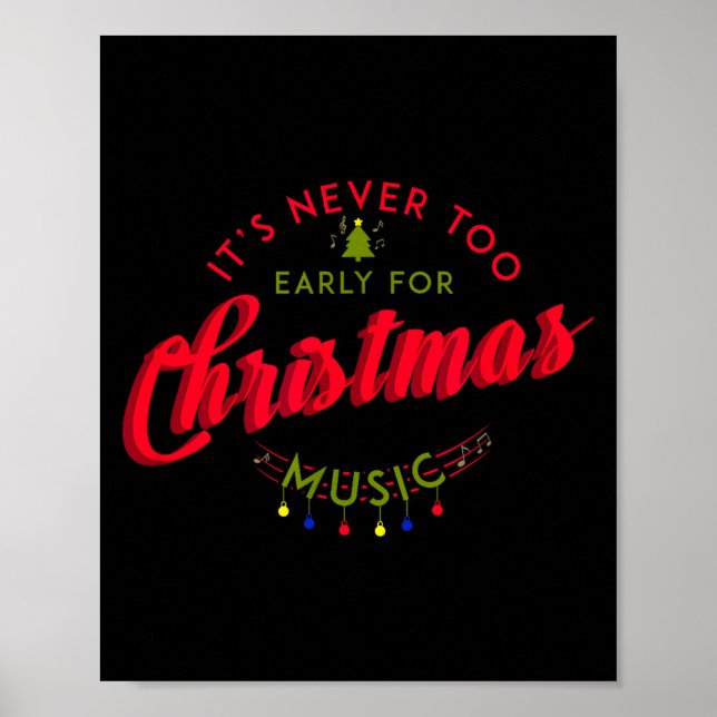 It's Never Too Early For Christmas Music Xmas  Poster (Vorne)