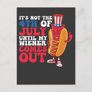 It's Not 4th of July Until My Wiener Comes Out Einladungspostkarte
