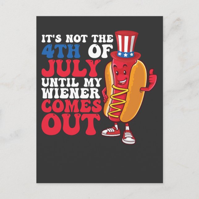 It's Not 4th of July Until My Wiener Comes Out Einladungspostkarte (Vorderseite)