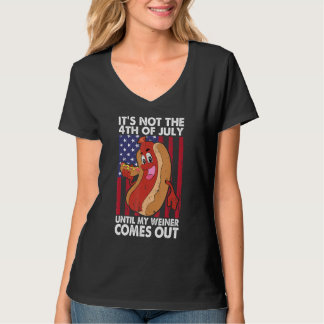 It's Not 4th of July Until My Wiener Comes Out Fun T-Shirt