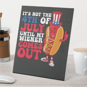 It's Not 4th of July Until My Wiener Comes Out Sockelschild