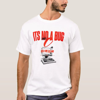It's Not A Bug It's A Feature Funny Programmer T-S T-Shirt