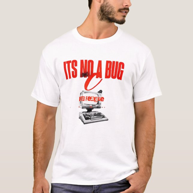It's Not A Bug It's A Feature Funny Programmer T-S T-Shirt (Vorderseite)