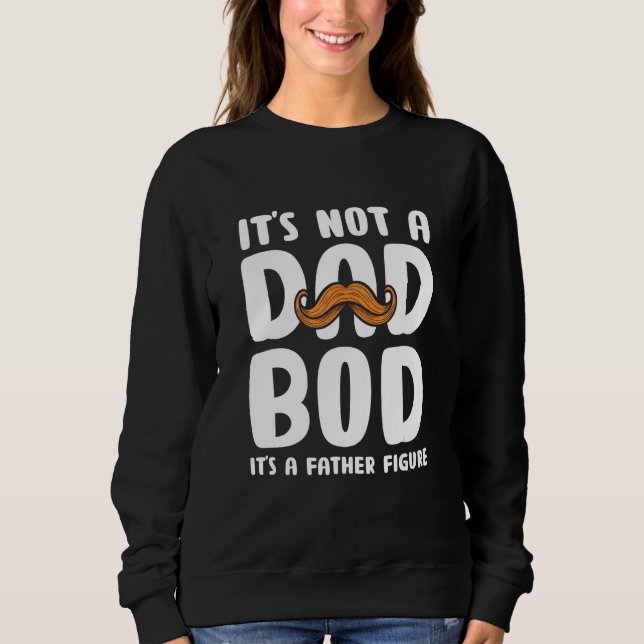 It's Not A Dad Bod It's A Father Figure 2023_3 Sweatshirt (Vorderseite)