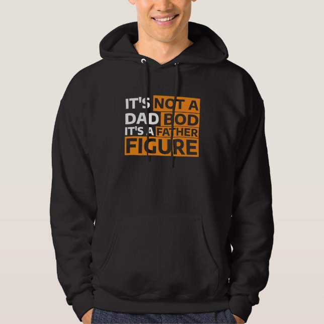 It's Not A Dad Bod It's A Father Figure  5 Hoodie (Vorderseite)