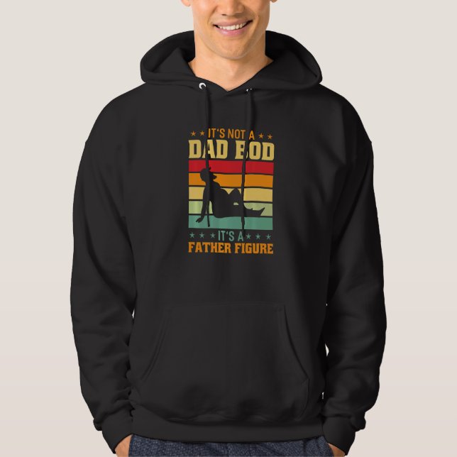 Its Not A Dad Bod It's A Father Figure Dad Bod  3 Hoodie (Vorderseite)