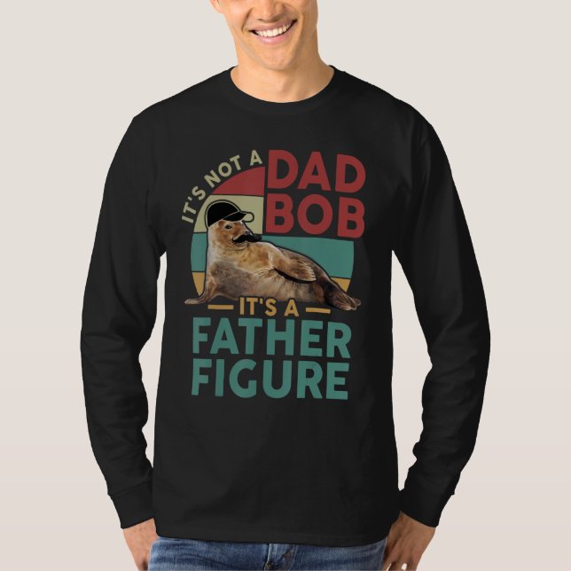 It's Not A Dad Bod It's A Father Figure Funny Best T-Shirt (Vorderseite)