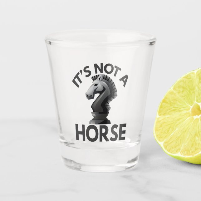 it's Not a Horse Funny Chess kinight Piece Lover Schnapsglas (Vorderseite)
