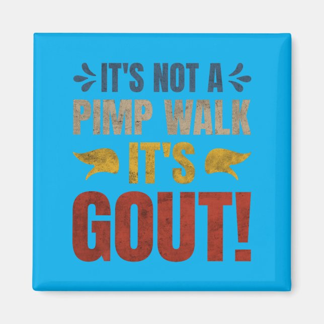Its Not A Walk Its Gout Funny Design Magnet (Vorne)