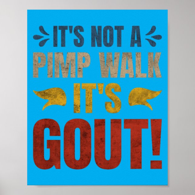 Its Not A Walk Its Gout Funny Design Poster (Vorne)