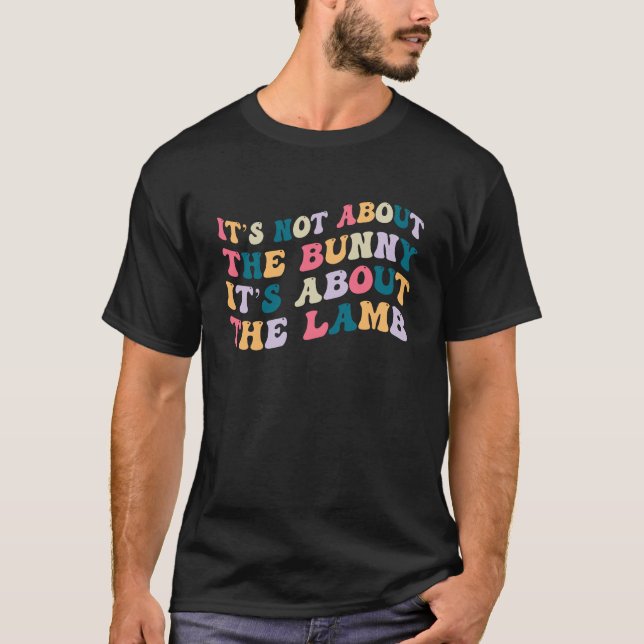 It's Not About the Bunny It's About the Lamb  Wavy T-Shirt (Vorderseite)