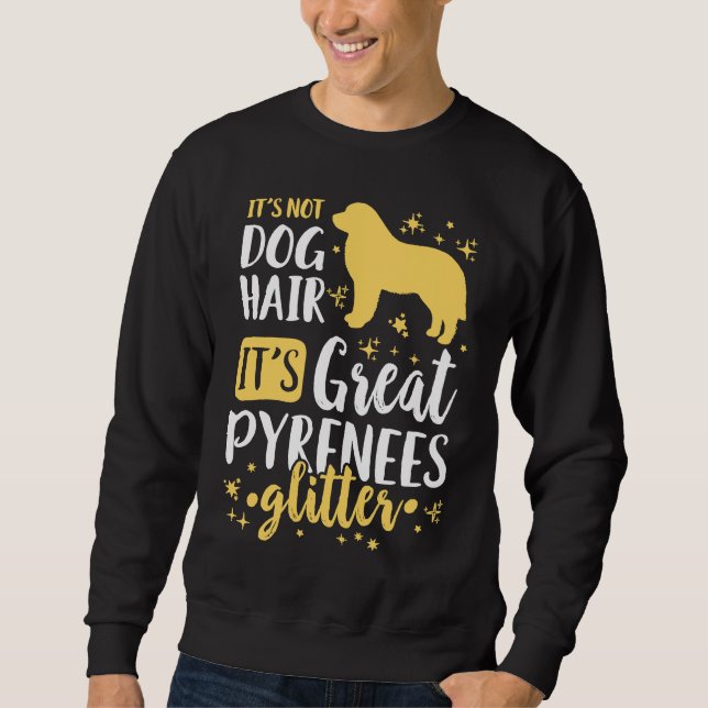 It's Not Dog Hair It's Great Pyrenees Glitter Sweatshirt (Vorderseite)