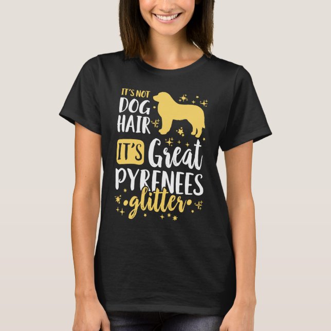 It's Not Dog Hair It's Great Pyrenees Glitter T-Shirt (Vorderseite)