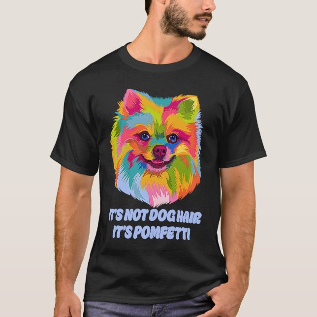 Its Not Dog Hair Its Pomfetti Pomeranian Dad Jokes T-Shirt (Vorderseite)