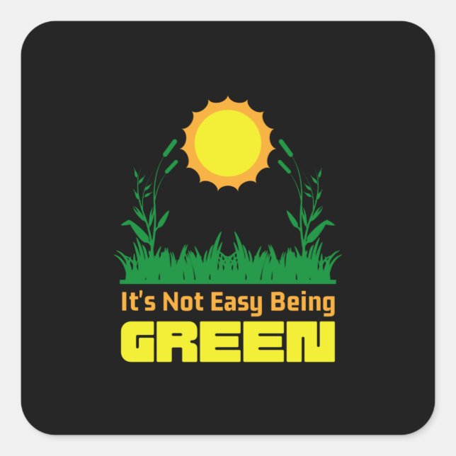 Its Not Easy Being Green Earth Day Quadratischer Aufkleber (Vorderseite)