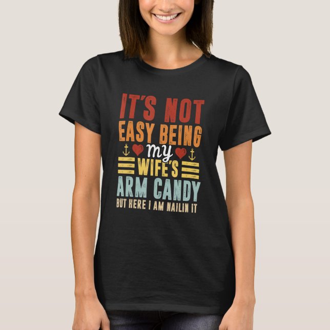 Its Not Easy Being My Wife s Arm Candy  Fathers Da T-Shirt (Vorderseite)