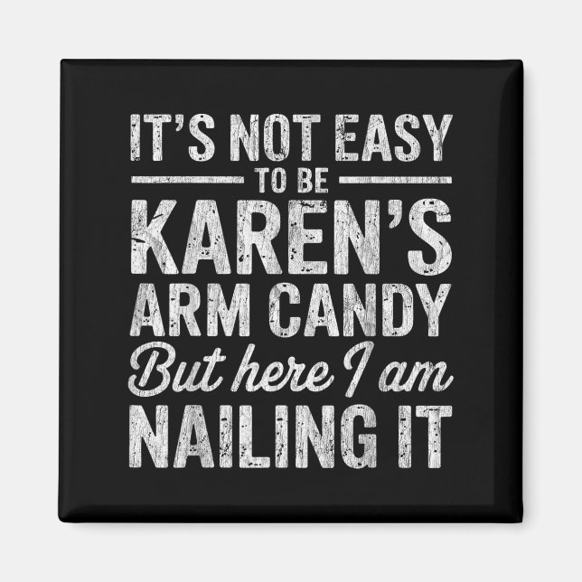 It's-not-easy To Be Karen's Arm Candy Funny Couple Magnet (Vorne)