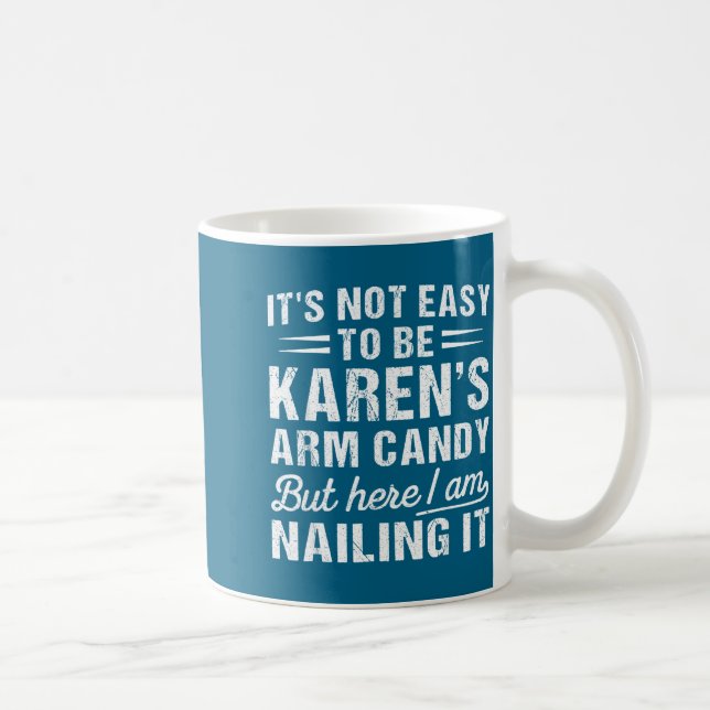Its-not-easy To Be Karen's Arm Candy Funny Husband Kaffeetasse (Rechts)