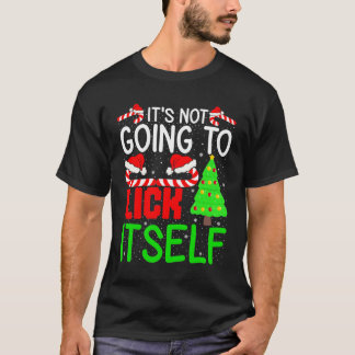 It's Not Going to Lick Itself Adult Funny Christma T-Shirt