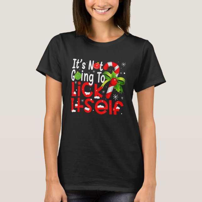 It's Not Going To Lick Itself Candy Cane  Christma T-Shirt (Vorderseite)