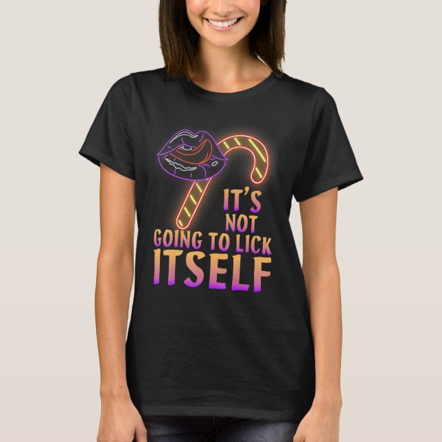 It's Not Going To Lick Itself Christmas T-Shirt (Vorderseite)