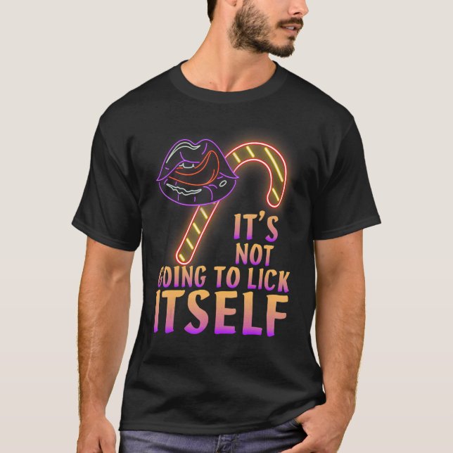It's Not Going To Lick Itself Christmas T-Shirt (Vorderseite)