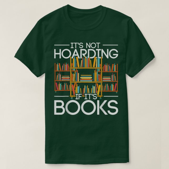 Its Not Hoarding If Its Books Funny Librarian Book T-Shirt (Design vorne)