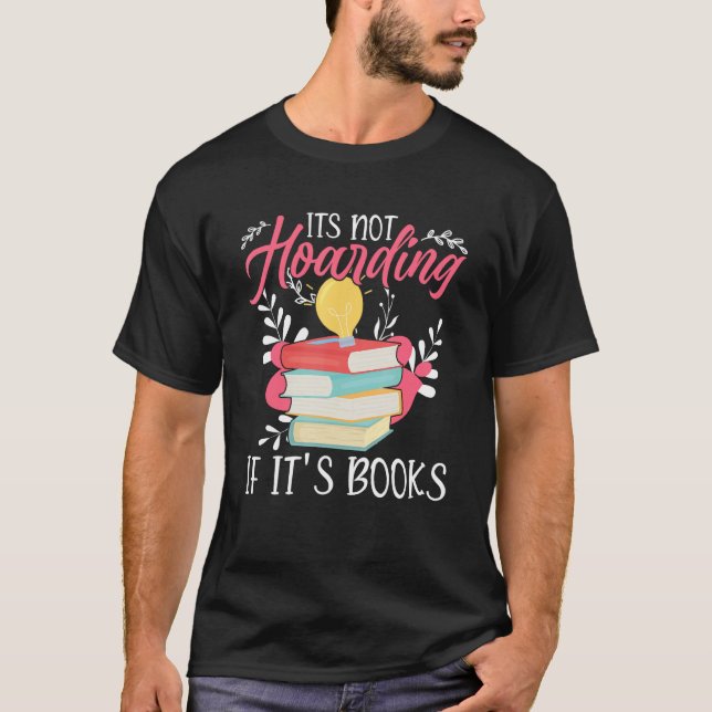 Its Not Hoarding If Its Books Hoarder Bookish Book T-Shirt (Vorderseite)