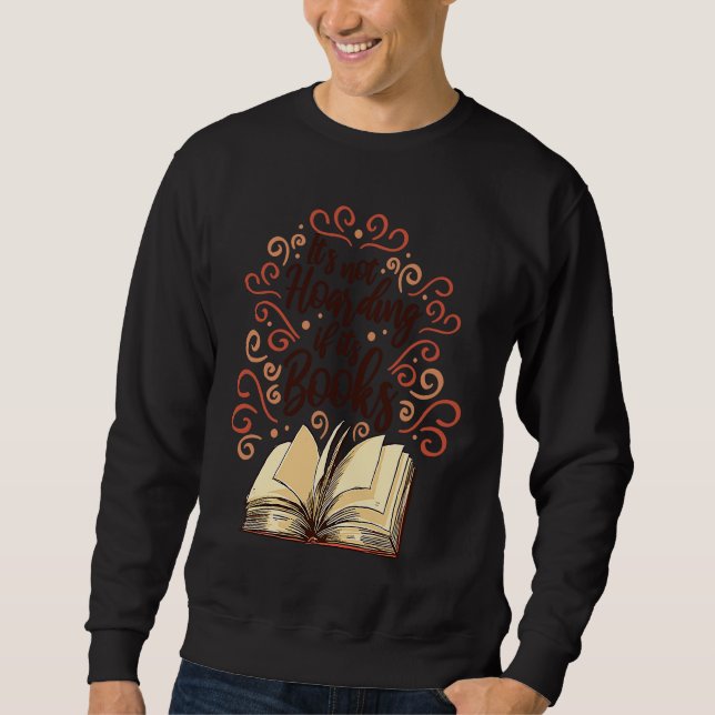 Its not Hoarding if Its books Reader Book Reading  Sweatshirt (Vorderseite)