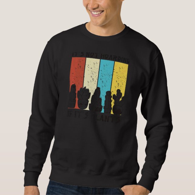 It's Not Hoarding If It's Gardener Cactus Sweatshirt (Vorderseite)