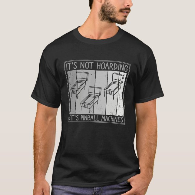 It's Not Hoarding If It's Pinball Machines Pinball T-Shirt (Vorderseite)