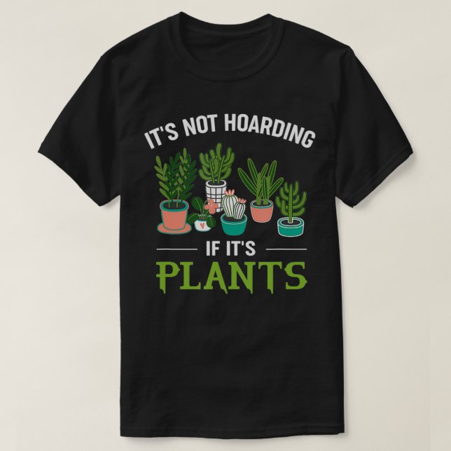 It's Not Hoarding If It's Plants Funny Planter Gar T-Shirt (Design vorne)