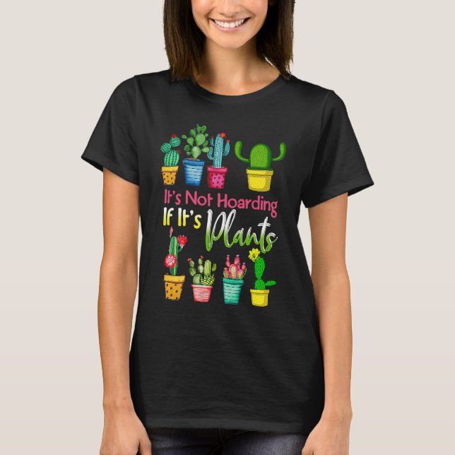 It's Not Hoarding If Its Plants Gardening Cactus T-Shirt (Vorderseite)