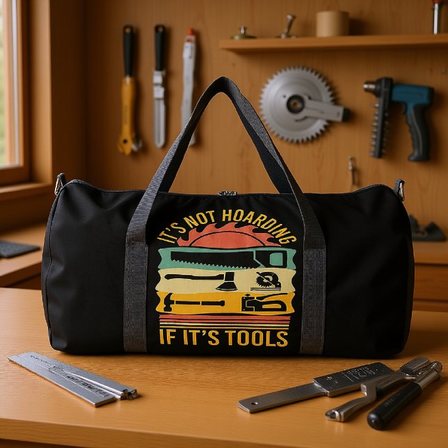 It's Not Hoarding If It's Tools Duffle Bag (Von Creator hochgeladen)