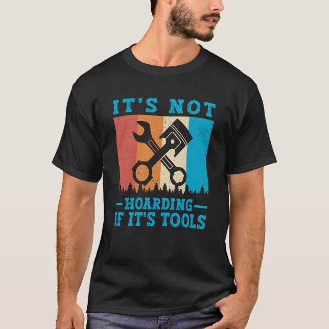 It's Not Hoarding If It's Tools Mechanic Tool  1 T-Shirt (Vorderseite)