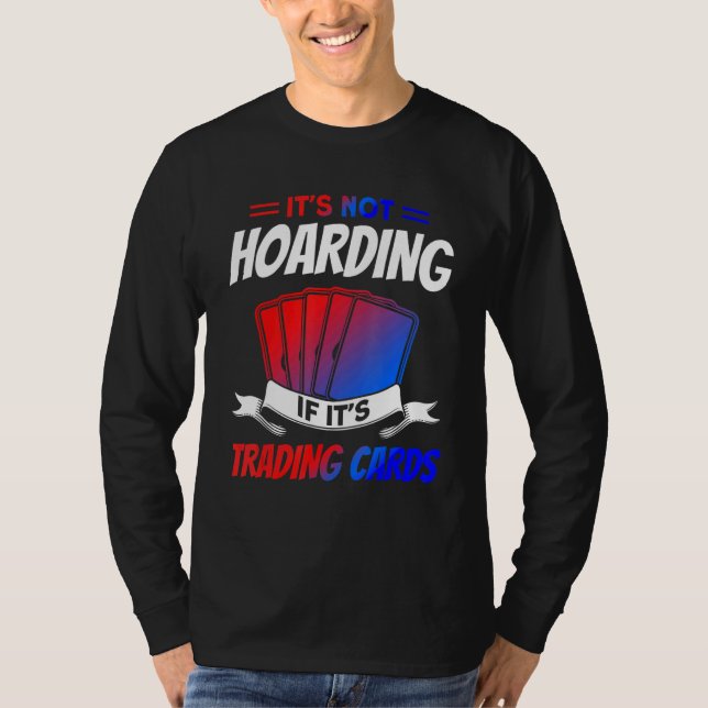 It's Not Hoarding If It's Trading Cards Trading Ca T-Shirt (Vorderseite)