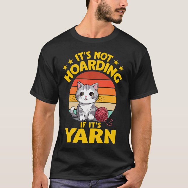 It'S Not Hoarding If It'S Yarn Cat Crochet Knittin T-Shirt (Vorderseite)