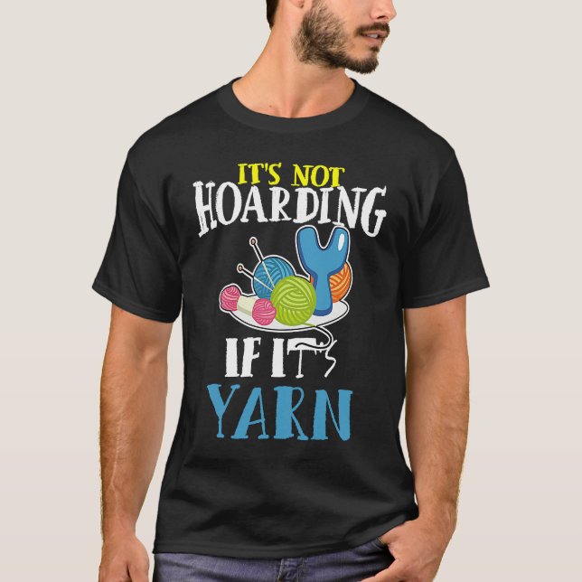 It's Not Hoarding If It's Yarn Darning Hook Crotch T-Shirt (Vorderseite)