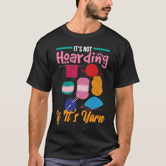 It's Not Hoarding If It's Yarn Knitter Knitting Wo T-Shirt (Vorderseite)