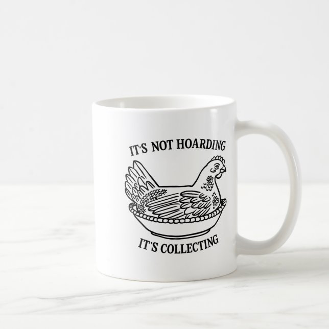 It's Not Hoarding It's Collecting Hen On Nest Coll Kaffeetasse (Rechts)