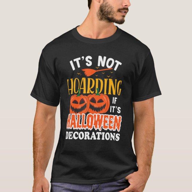 It's Not Hoarding It's Halloween Decorations Tees (Vorderseite)