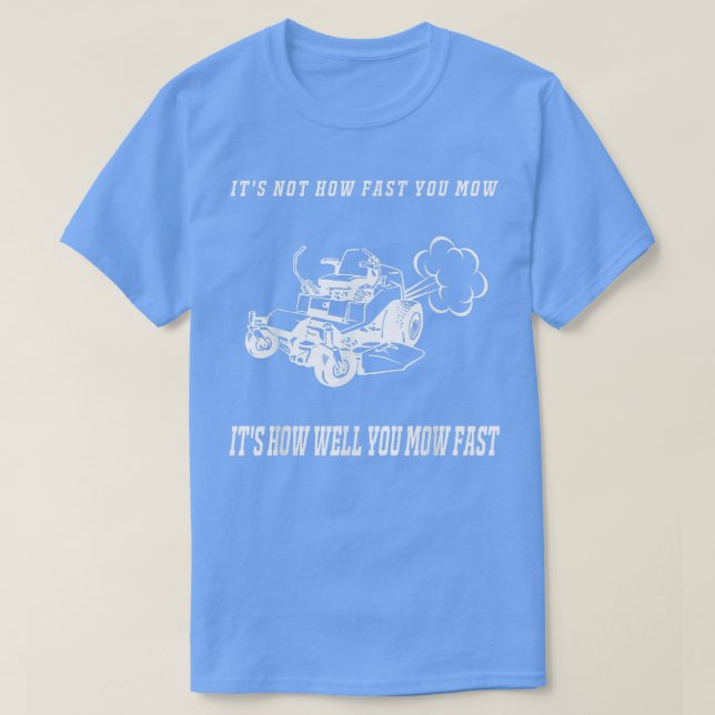 It's Not How Fast You Mow T Shirt Men Father's Day (Design vorne)
