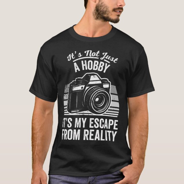 It'S Not Just A Hobby It'S My Escape From Reality  T-Shirt (Vorderseite)